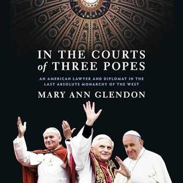 In the Courts of Three Popes: An American Lawyer and Diplomat in the Last Absolute Monarchy of th...