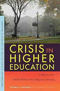 Crisis in Higher Education A Plan to Save Small Liberal Arts Colleges in America