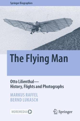 The Flying Man Otto Lilienthal–History, Flights and Photographs (2024)