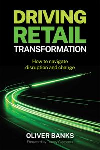 Driving Retail Transformation How to navigate disruption and change