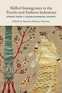 Skilled Immigrants in the Textile and Fashion Industries Stories from a Globe–Spanning History (EPUB)