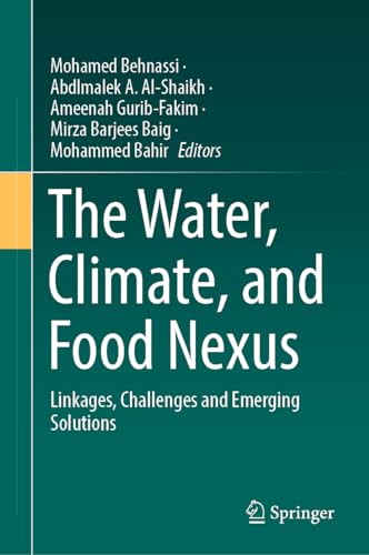 The Water, Climate, and Food Nexus Linkages, Challenges and Emerging Solutions