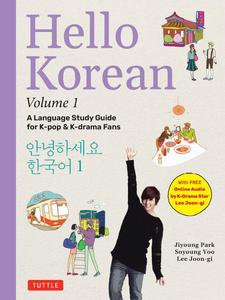 Hello Korean Volume 1 The Language Study Guide for K–Pop and K–Drama Fans with Online Audio Recordings