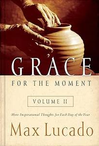 Grace for the Moment, Vol. 2 More Inspirational Thoughts for Each Day of the Year
