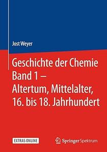 Geschichte der Chemie Band 1 – Altertum, Mittelalter, 16. bis 18. Jahrhundert (2024)