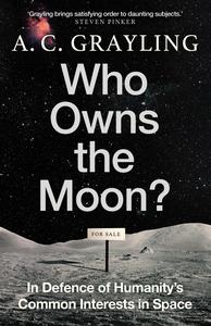 Who Owns the Moon In Defence of Humanity's Common Interests in Space