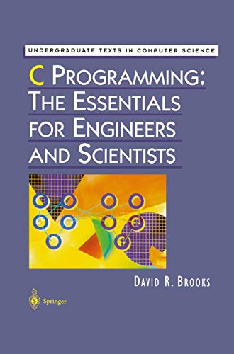 C Programming The Essentials for Engineers and Scientists