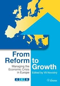 From Reform to Growth Managing the Economic Crisis in Europe