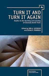 Turn it and Turn it Again Studies in the Teaching and Learning of Classical Jewish Texts