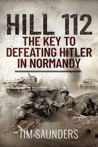 Hill 112 The Key to defeating Hitler in Normandy