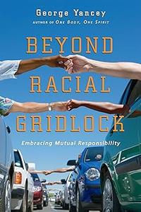 Beyond Racial Gridlock Embracing Mutual Responsibility
