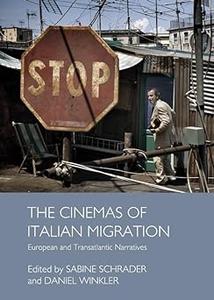The Cinemas of Italian Migration European and Transatlantic Narratives