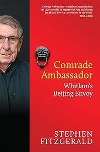 Comrade Ambassador Whitlam's Beijing Envoy