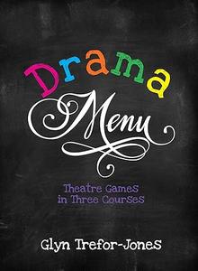 Drama Menu Theatre Games in Three Courses
