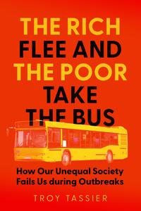 The Rich Flee and the Poor Take the Bus How Our Unequal Society Fails Us during Outbreaks
