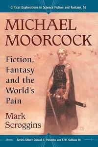 Michael Moorcock Fiction, Fantasy and the World's Pain