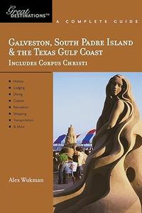Explorer's Guide Galveston, South Padre Island & the Texas Gulf Coast A Great Destination