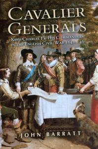 Cavalier Generals King Charles I and His Commanders in the English Civil War