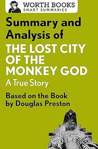Summary and Analysis of The Lost City of the Monkey God A True Story Based on the Book by Douglas Preston