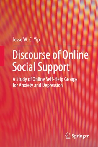 Discourse of Online Social Support A Study of Online Self–Help Groups for Anxiety and Depression