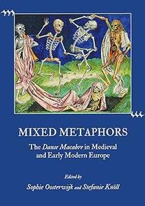Mixed Metaphors The Danse Macabre in Medieval and Early Modern Europe