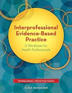 Interprofessional Evidence–Based Practice A Workbook for Health Professionals