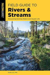 Field Guide to Rivers & Streams Discovering Running Waters and Aquatic Life