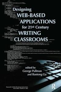 Designing Web–Based Applications for 21st Century Writing Classrooms
