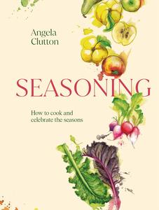 Seasoning How to cook and celebrate the seasons (EPUB)