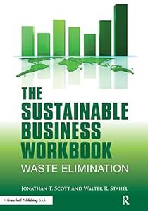 The Sustainable Business Workbook A Practitioner's Guide to Achieving Long–Term Profitability and Competitiveness