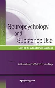 Neuropsychology and Substance Use State–of–the–Art and Future Directions