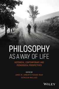 Philosophy as a Way of Life Historical, Contemporary, and Pedagogical Perspectives (Metaphilosophy)