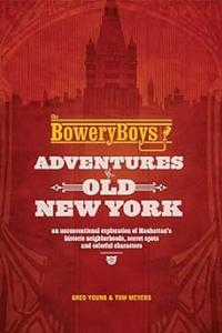 The Bowery Boys Adventures in Old New York (2024)