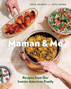 Maman and Me Recipes from Our Iranian American Family
