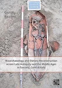 Bioarchaeology and Dietary Reconstruction Across Late Antiquity and the Middle Ages in Tuscany, Central Italy
