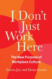 I Don't Just Work Here The New Purpose of Workplace Culture