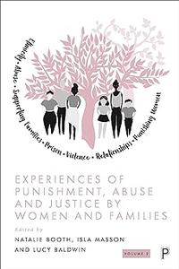 Experiences of Punishment, Abuse and Justice by Women and Families Volume 2