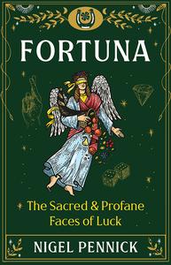 Fortuna The Sacred and Profane Faces of Luck