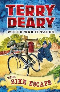 World War II Tales The Bike Escape (Terry Deary's Historical Tales)
