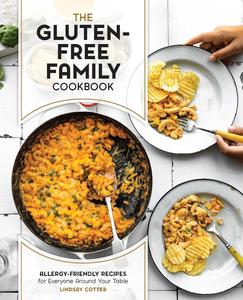The Gluten-Free Family Cookbook Allergy-Friendly Recipes for Everyone Around Your Table