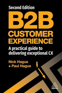 B2B Customer Experience A Practical Guide to Delivering Exceptional CX