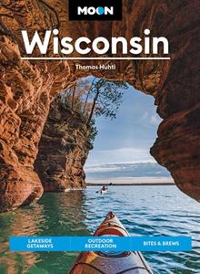 Moon Wisconsin Lakeside Getaways, Outdoor Recreation, Bites & Brews (Travel Guide)