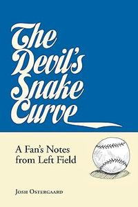The Devil's Snake Curve A Fan's Notes From Left Field