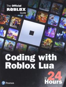 Coding with Roblox Lua in 24 Hours The Official Roblox Guide (Sams Teach Yourself)