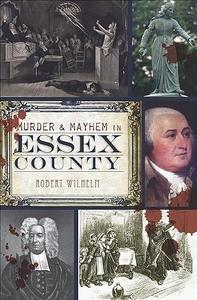 Murder and Mayhem in Essex County