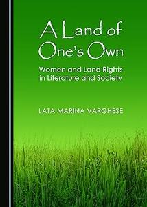 A Land of One's Own Women and Land Rights in Literature and Society