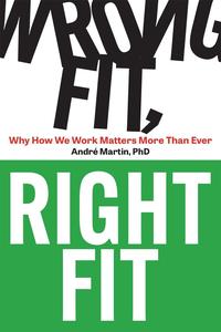 Wrong Fit, Right Fit Why How We Work Matters More Than Ever