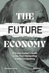 The Future Economy A Crypto Insider's Guide to the Tech Dismantling Traditional Banking