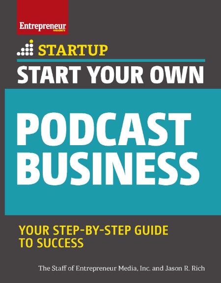 Start Your Own Podcast Business by The Staff of Entrepreneur Media 107718a88016c17d48d4655d10377681