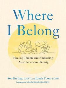 Where I Belong Healing Trauma and Embracing Asian American Identity